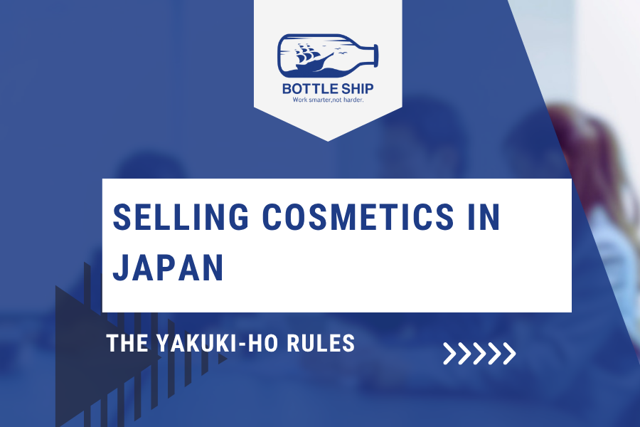 Selling cosmetics in Japan — the Yakuki-ho rules for overseas brands