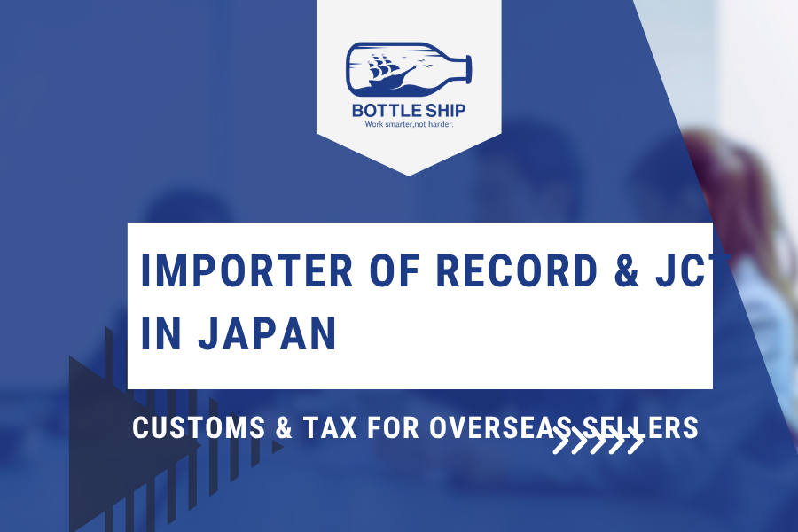 Importer of Record and JCT in Japan guide for overseas e-commerce sellers