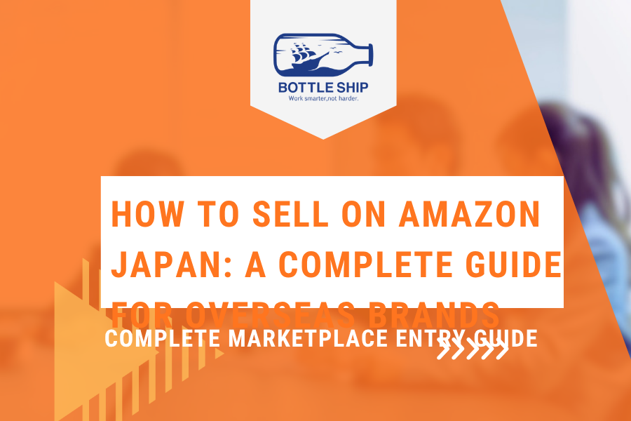 How to Sell on Amazon Japan: A Complete Guide for Overseas Brands