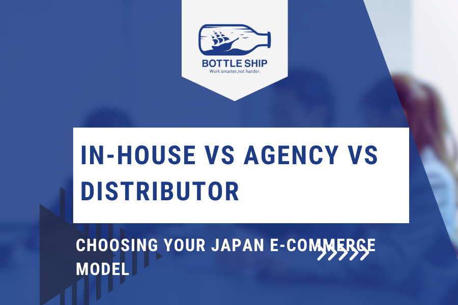 In-house vs agency vs distributor for Japan e-commerce operating models