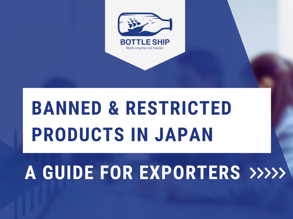 Banned & Restricted Products in Japan: A Guide for Exporters